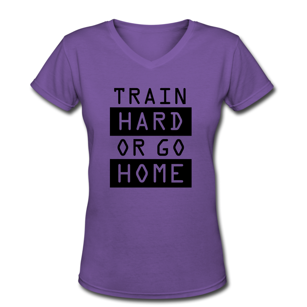 Women's  High Quality "Train Hard or Go Home" V-Neck T-Shirt - purple